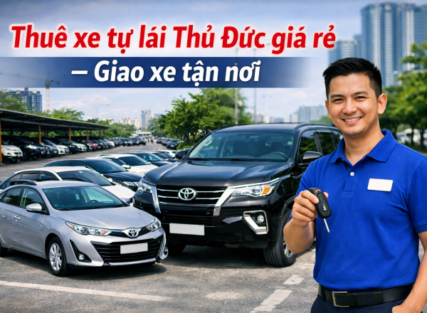 Cho thuê xe tự lái Quận 9 - xe đẹp, giá tốt, nhận xe nhanh